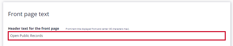 The Header's text entry field is highlighted below the 'Front Page Text' page title. In the entry field are the words 'Open Public Records'.