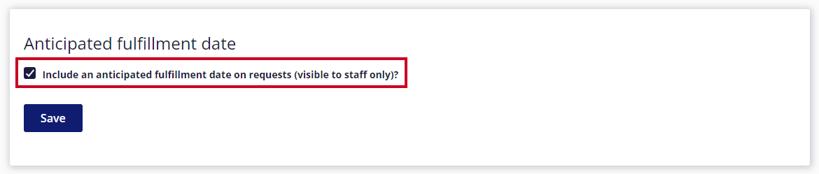 The checkbox for 'Include an anticipated fulfillment date on requests visible to staff only?' is enabled and highlighted.