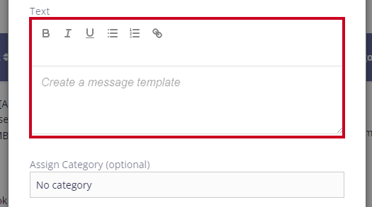 On the Create Message Template pop-up window, a text editor is highlighted below the field's label of Text'. Above the text entry field, are several formatting options: 'Bold', 'Italic', 'Underline', 'Bulleted List', and 'Link'. The text entry field reads 'Create a message template' in light grey, italicized text.