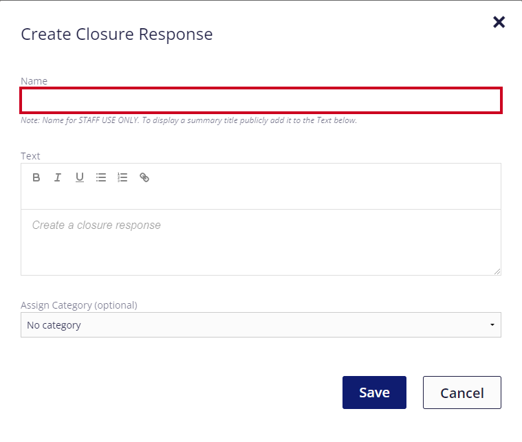 On the Create Closure Response pop-up window, a text entry field is highlighted below the field's label of 'Name'. Below the Name field is a note that reads: 'Name for Staff Use Only. To display a summary title publicly, add it to the text below'.