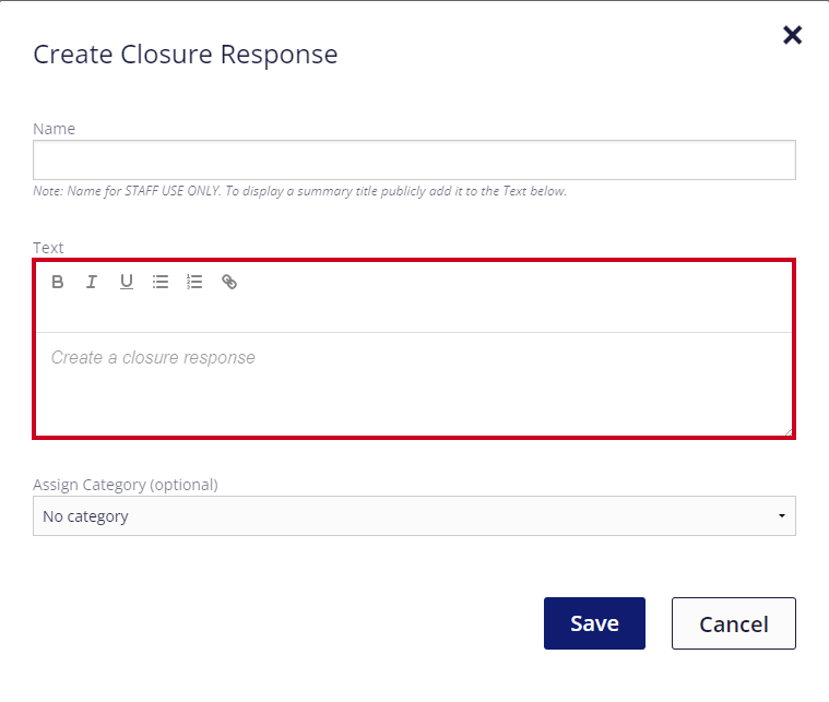 On the Create closure response pop-up window, a text editor is highlighted below the field's label of Text'. Above the text entry field, are several formatting options: 'Bold', 'Italic', 'Underline', 'Bulleted List', and 'Link'. The text entry field reads 'Create a closure response' in light grey, italicized text.